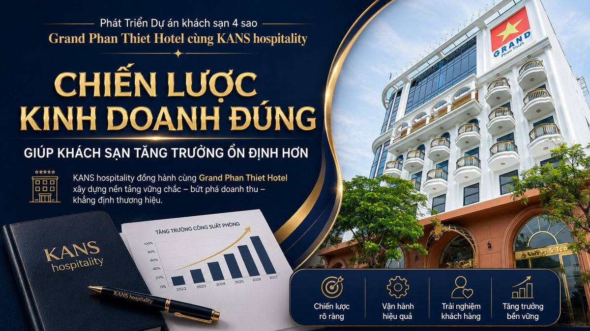Grand Phan Thiet Hotel 4 - Star Tăng trưởng 30% doanh thu OTA cùng Kans Hospitality 1 Chiến lược kinh doanh đúng giúp khách sạn tăng trưởng ổn định hơn