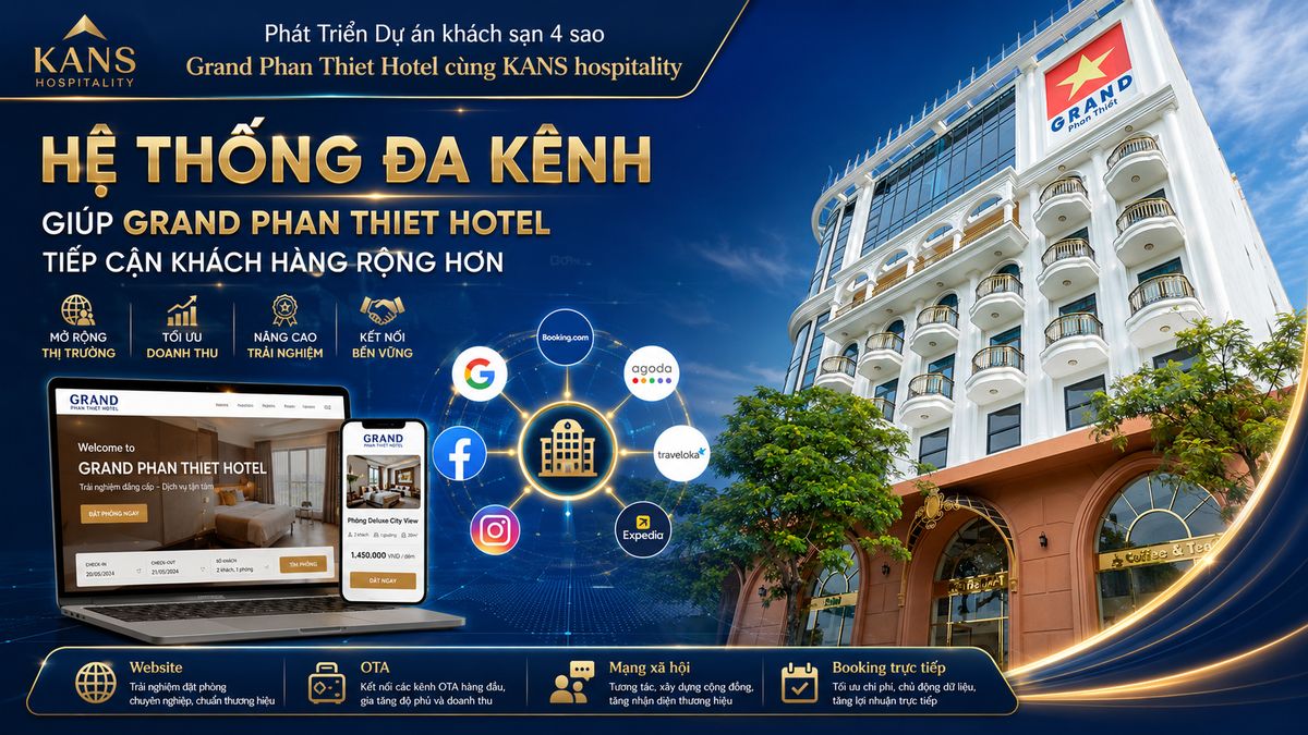 Grand Phan Thiet Hotel 4 - Star Tăng trưởng 30% doanh thu OTA cùng Kans Hospitality 2 Hệ thống đa kênh giúp Grand Phan Thiet Hotel tiếp cận khách hàng rộng hơn