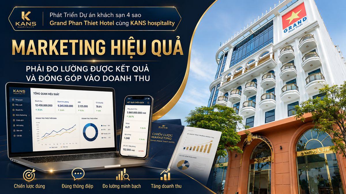 Grand Phan Thiet Hotel 4 - Star Tăng trưởng 30% doanh thu OTA cùng Kans Hospitality 4 Marketing hiệu quả phải đo lường được kết quả và đóng góp vào doanh thu
